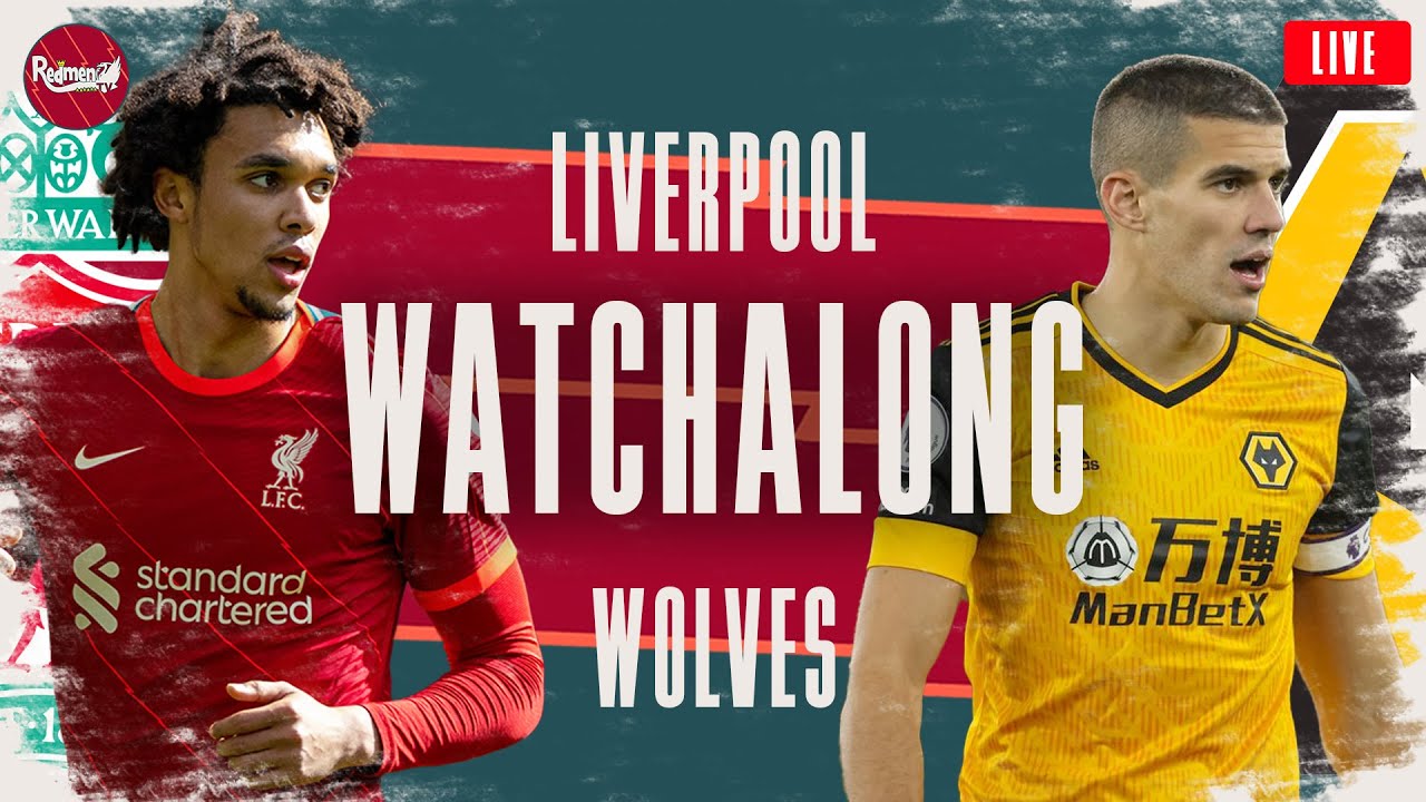 LIVERPOOL V WOLVES | WATCHALONG - YouTube