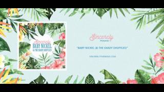 Sincerely - Baby Nickel (\u0026 The Shady Shuffles)