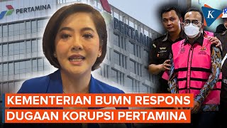 Kementerian BUMN Buka Suara Usai 4 Bos Subholding Pertamina Tersangka Korupsi