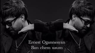 Ernest Ogannesyan - Ban chem Uzum el Avel // New 2025 //