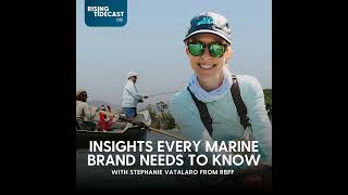 015 -  Insights Every Marine Brand Needs To Know with Stephanie Vatalaro from RBFF