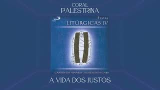 Coral Palestrina - A Vida dos Justos (Oferendas)