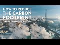 Reducing The Carbon Footprint on Building Construction