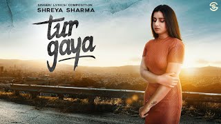 Tur Gaya | Shreya Sharma | Official Song | Lyrical | New Romantic Song 2020