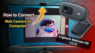 Web Camera Connection to Computer / How to Use Logitech HD Webcam C270