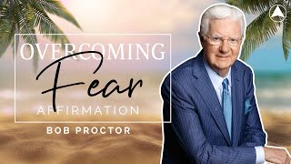 OVERCOME FEAR AFFIRMATION (30 Minutes) 🌴 Bob Proctor