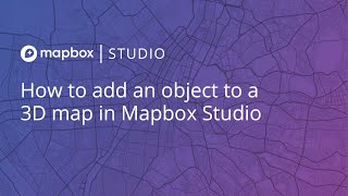 How to add an object to a 3D map in Mapbox Studio