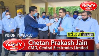 Chetan Prakash Jain-CMD, Central Electronics Limited #CEL in an Exclusive Interview. Vision TV World