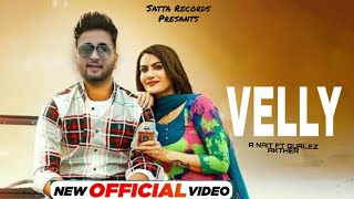 Velly R nait Ft Gurlez Akther (Official video) Latest Punjabi Songs 2022 R nait new song