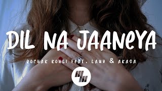 Rochak Kohli - Dil Na Jaaneya (Lyrics) feat. Lauv & Akasa