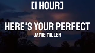 Jamie Miller - Here's Your Perfect {Tiktok Song} [1 HOUR] With Lyrics
