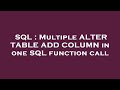 SQL : Multiple ALTER TABLE ADD COLUMN in one SQL function call