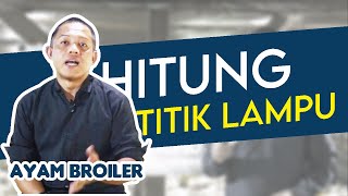 CARA MENGHITUNG KEBUTUHAN CAHAYA LAMPU UNTUK AYAM BROILER