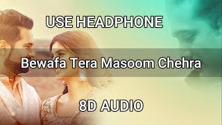 Bewafa Tera Masoom Chehra (8D 🎧 AUDIO) - Jubin Nautiyal | Rochak Kohli, Rashmi Virag | 8D Lyrics