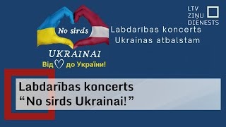 #DomāsDarbosUkrainai - labdarības koncerts “No sirds Ukrainai!”