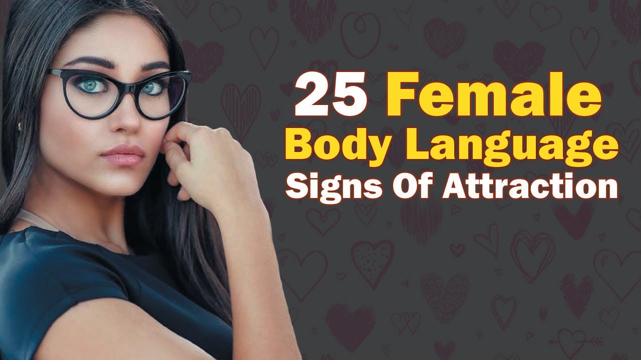 25 Female Body Language Signs Of Attraction - YouTube