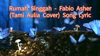 Rumah Singgah - Fabio Asher Tami Aulia Cover Song Lyric