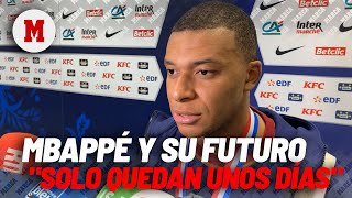 Mbappé ya habla en futuro: "Sólo quedan unos días..." I MARCA