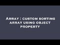 Array : custom sorting array using object property