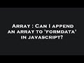 Array : Can I append an array to 'formdata' in javascript?
