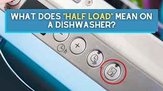 What Does “Half Load” Mean On A Dishwasher?