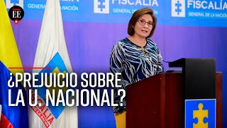 ¿La Fiscalía estigmatizó a la Universidad Nacional? - El Espectador