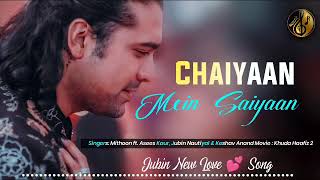 Chaiyan Mein Saiyaan Ki | khuda Hafiz 2 | Mithoon ft. Asees Kaur, Jubin Nautiyal & Keshav Anand