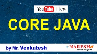 Core Java Live Demo Session @ 2:10 PM (IST) by Mr. Venkatesh