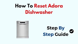 How To Reset Adora Dishwasher