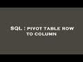 SQL : pivot table row to column