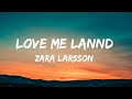 Zara Larsson -Love Me Land(Lyrics)