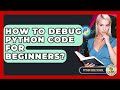 How To Debug Python Code For Beginners? - Python Code School