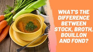 What's the Difference Between Stock, Broth, Bouillon and Fond?