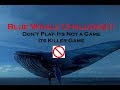 What is the Blue Whale Challenge ? How to play Blue Whale Game.