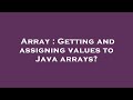Array : Getting and assigning values to Java arrays?