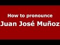 How to pronounce Juan José Muñoz (Spanish/Argentina) - PronounceNames.com