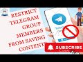 how to restrict telegram group members from saving contents?