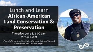 Lunch & Learn: African-American Land Conservation & Preservation
