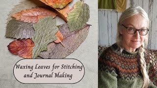 Waxing Leaves for Stitching and Journal Making