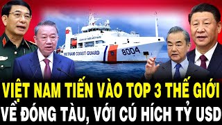 TỰ HÀO: Việt Nam Tiến Vào Top 3 Đóng Tàu Thế Giới Với Cú Hích Tỷ USD