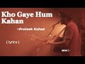 Kho Gaye Hum Kahaan (Live in Ahmedabad) || Prateek Kuhad || Lyrics || DRUGSシ︎