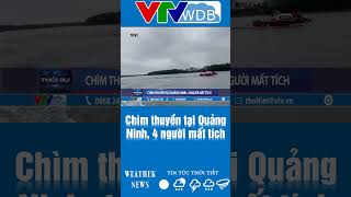 Chìm thuyền tại Quảng Ninh, 4 người mất tích | VTVWDB