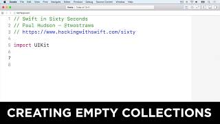 Creating empty collections – Swift in Sixty Seconds