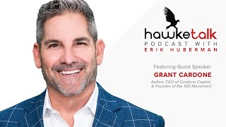 #25 HawkeTalk: Grant Cardone —  Bestselling Author, #1 Sales Trainer, Renowned Speaker