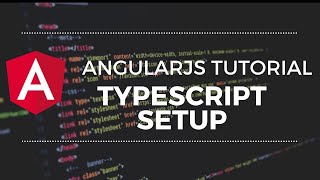 AngularJS TypeScript Setup - AngularJS Beginner Tutorial