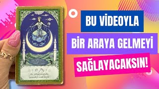 BU VİDEOYLA BİR ARAYA GELMEYİ SAĞLAYACAKSIN! #aklımdakikişiaçılımı #tarot