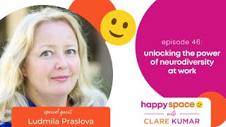 Ep 46 - How to Unlock the Power of Neurodiversity at Work - with Ludmila Praslova