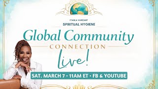 Iyanla Vanzant presents GLOBAL COMMUNITY CONNECTION ~ MARCH 7 @ 11 AM EST