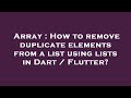 Array : How to remove duplicate elements from a list using lists in Dart / Flutter?