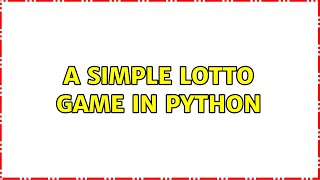 A simple lotto game in Python (2 Solutions!!)